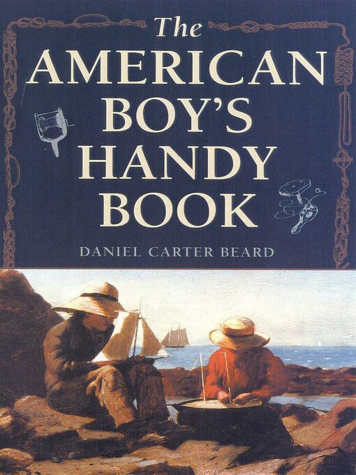 Title details for The American Boy's Handy Book by Daniel Carter Beard - Available